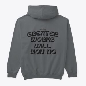 GREATER WORKS WILL YOU DO